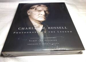 ＜洋書＞米画家 チャールズ・M・ラッセル：伝説的人物の写真『CHARLES M. RUSSELL: Photographing the Legend』