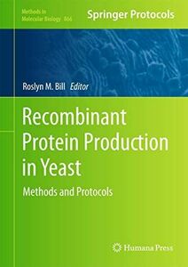 [A12199721]Recombinant Protein Production in Yeast: Methods and Protocols (