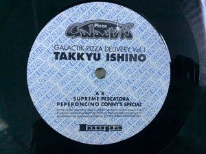 12inch 石野卓球 TAKKYU ISHINO / GALACTIK PIZZA DELIVERY Vol.1 Loopa SYUM0067