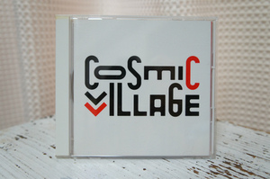 COSMIC VILLAGE「COSMIC VILLAGE」