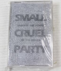 E04/　Small Cruel Party - Unroof The House Of The Fishes/2レイヤーカバー　　カセットテープ　ノイズ