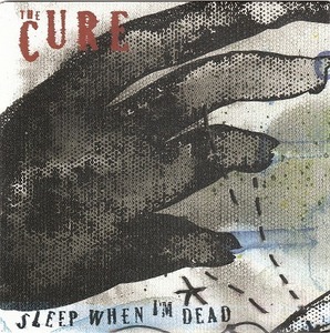 THE CURE/SLEEP WHEN IM DEAD/EU盤/新品7インチ!!