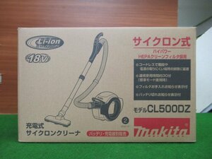 ♪　makita　マキタ　CL500DZ　充電式サイクロンクリーナ　18V　※本体のみ　※初期付属品付き　未使用品　展示品　成田店　r3666