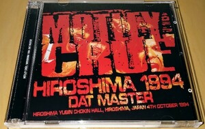 MOTLEY CRUE - HIROSHIMA 1994(2CDR)ジョン・コラビ時代／1994年10月4日：広島郵便貯金ホール公演