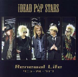 Renewal Life/THE DEAD P☆P STARS