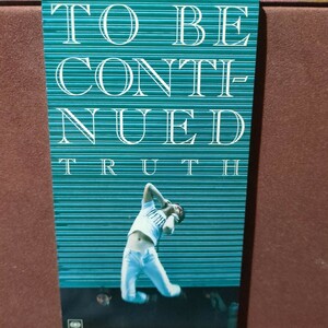 ★７★ TO BE CONTINUED のシングルcd 「TRUTH」