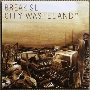 BREAK SL - CITY WASTELAND PT. I / Philpot