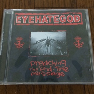 [ EYEHATEGOD / Preaching the End Time Message ] CD 送料無料 Grief, Buzzoven, Acid Bath, The Melvins, Soilent Green, Goatwhore