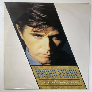 5834 【輸入盤】 Bryan Ferry/Is Your Love Strong Enough 12inch