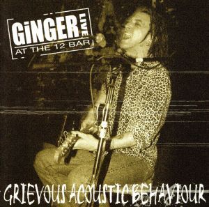 【輸入盤】Grevious Acoustic Behaviour/ジンジャー