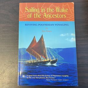 Sailing in the Wake of the Ancestors: Reviving Polynesian Voyaging