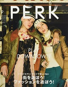 PERK(21) 2017年 09 月号 [雑誌]: GRIND 増刊 (街を遊ぼう! ファッションを遊ぼう! PLAY DOWNTOW　(shin