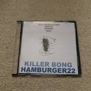 KILLER BONG / HAMBURGER 22 SIDE B BLACK SMOKER 検索用 DJ HIKARU OLIVE OIL OILWORKS 5LACK PUNPEE YAZI THINK TANK QUIETSTORM