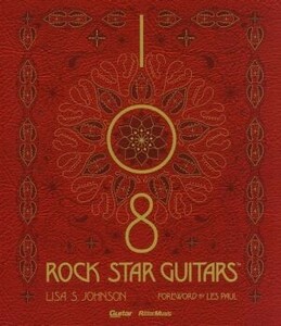 １０８　ＲＯＣＫ　ＳＴＡＲ　ＧＵＩＴＡＲＳ 伝説のギターをたずねて／リサ・Ｓ．ジョンソン(著者),石川千晶(訳者)