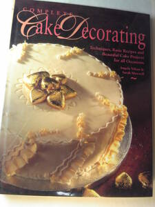 英語/料理「ケーキデコレーション大全/Complete Cake Decorating」Angela Nilsen他著 