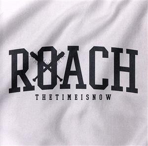 THE TIME IS NOW/ROACH