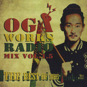 MIX CD Various Oga Works Radio Mix Vol.1.5 The Best Of 2015 NONE NOT ON LABEL 紙ジャケ /00110