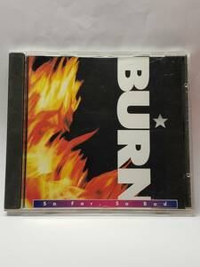 BURN／SO FAR, SO BAD／輸入盤CD／1993年発表／1stアルバム／廃盤／メロディアス・ハード