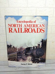 82■洋書 鉄道本　Encyclopedia of NORTH AMERICAN RAILROADS　北米鉄道百科事典　Aaron E. Klein　現状品