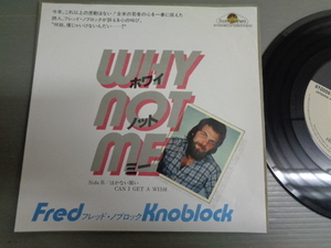 フレッド・ノブロックFRED KNOBLOCK/ホワイ・ノット・ミーWHY NOT ME★シングル