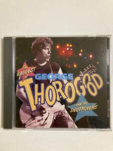 【ブルース/ブギー】ジョージ・サラグッド（GEORGE THOROGOOD)「THE BADDEST OF GEORGE THOROGOOD」(レア)中古CD、USオリジ初盤、BL-957