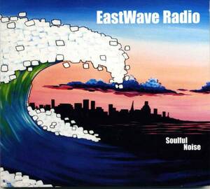 ◆Eastwave Radio 「Soulful Noise」