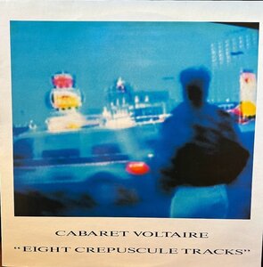 【LP】Cabaret Voltaire/Eight Crepuscule Tracks