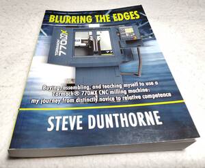 ＜洋書＞Tormach 770MX CNCフライス盤：購入、組立て、独学で使いこなす『BLURRING THE EDGES：770MX Tormach CNC milling machine』