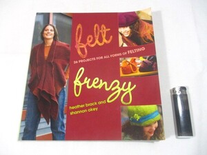 【839】『 洋書　Felt Frenzy　フェルト　ヘザー・ブラック＆シャノン・オーキー　作品集 』