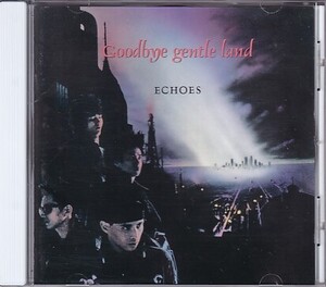 CD ECHOES Goodbye gentle land エコーズ グッバイ・ジェントル・ランド