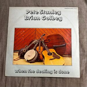 UKオリジナル盤＊Pete Stanley/Brian Golbey When The Dealing Is Done＊ブルーグラスbluegrass激レア！＊アコギ名盤！/レコードRecords