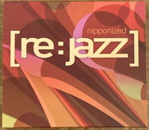 [re:jazz] - Nipponized / 国内盤、たピチカート・ファイヴ、DJ KRUSH、テイ・トウワ、坂本龍一、Kyoto Jazz Massiveカヴァー