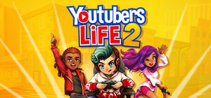【Steam】Youtubers Life 2(ユーチューバーになろう) PC版