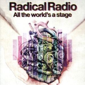 All the World’s a stage/Radical Radio