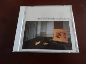 ☆Ned Dohenyネッド・ドヒニー/ラヴ・ライク・アワーズ　中古CD　AOR