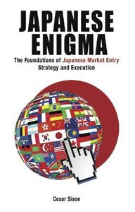 [A01814771]Japanese Enigma - The Foundations of Japanese Market Entry Strat