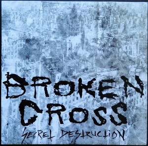 【2014年7”EP/スウェーデン産ワンマンブラッケンドメタルパンク】BROKEN CROSS Secret Destruction