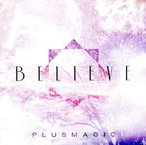 BELIEVE(DVD付)/PLUS MAGIC