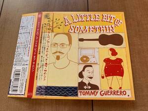 Tommy Guerrero　トミー・ゲレロ　A Little Bit Of Somethin　全17曲　定価:\2345 帯付