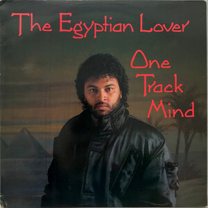 The Egyptian Lover/ One Track Mind　バンバータと並ぶエレクトロ最重要人物エジプシャン・ラヴァー1986年のセカンドアルバム！