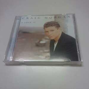 CRAIG MORGAN / I LOVE IT