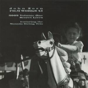 John Zorn - Secret Lives Filmworks XI; Masada String Trio/Mark Feldman/Erik Friedlander/Greg Cohen/Jamie Saft; Tzadik