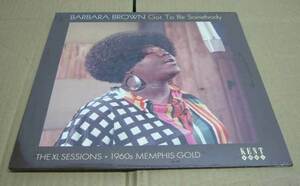 未開封新品LPレコード　■ BARBARA BROWN ■ GOT TO BE SOMEBODY ■ THE XL SESSIONS 1960s MEMPHIS GOLD ■ SOUTHERN DEEP SOUL