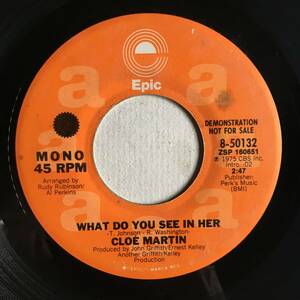 SOUL 45 ● CLOE MARTIN ● WHAT DO YOU SEE IN HER　MONO / STEREO　甘茶