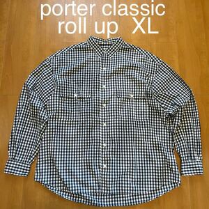 XL porter classic roll up シャツ ポータークラシック ギンガムチェック ロールアップシャツ