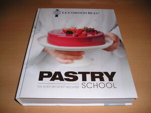 洋書・Le Cordon Bleu Pastry School 100 Step-by-Step Recipes・フランス コルドンブルー料理学校のお菓子作りのバイブルです