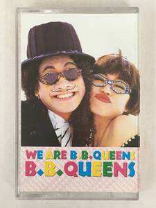 ■□R933 B.B.QUEENS BBクィーンズ WE ARE B.B. QUEENS ウィアーB.B.クィーンズ おどるポンポコリン 他 カセットテープ□■