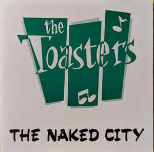 The Toasters / The Naked City / PHZCD55 / ザ・トースターズ