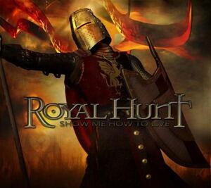 Royal Hunt Show me how to Live 2011年日本盤2枚組帯なし