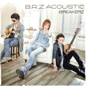 B.R.Z ACOUSTIC(初回限定盤)(DVD付)/BREAKERZ